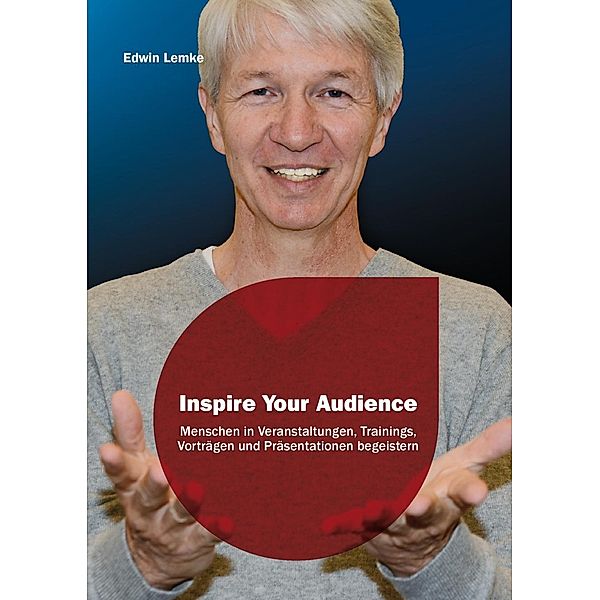 Inspire Your Audience, Edwin Lemke