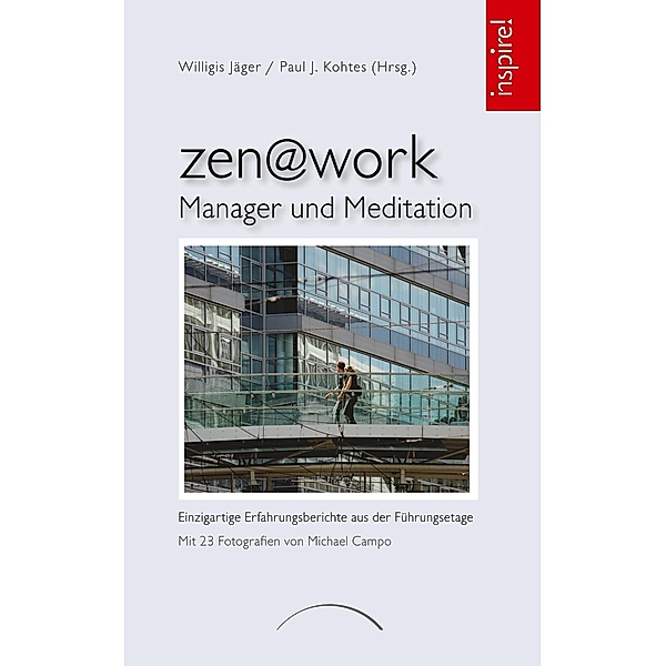 inspire! / zen@work - Manager und Meditation, Willigis Jäger, Paul J. Kohtes