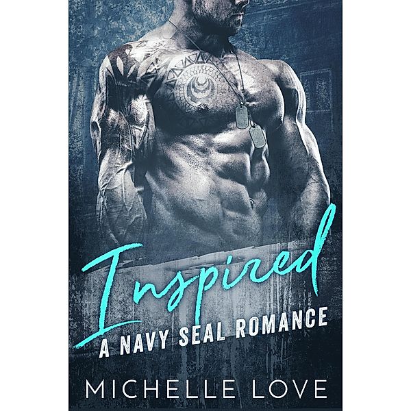 Inspired: A Navy SEAL Romance, Michelle Love