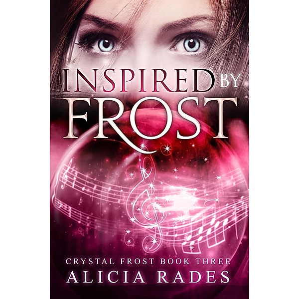 Inspired by Frost (Crystal Frost, #3) / Crystal Frost, Alicia Rades
