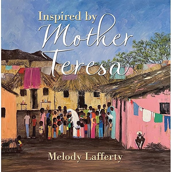 Inspired by Mother Teresa, Melody Lafferty