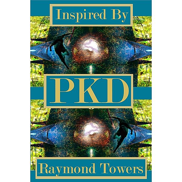 Inspired By PKD, Raymond Towers