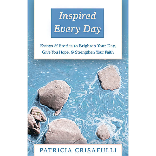 Inspired Every Day, Patricia Crisafulli