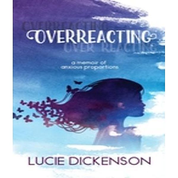 Inspired Girl Books: Overreacting, Lucie Dickenson