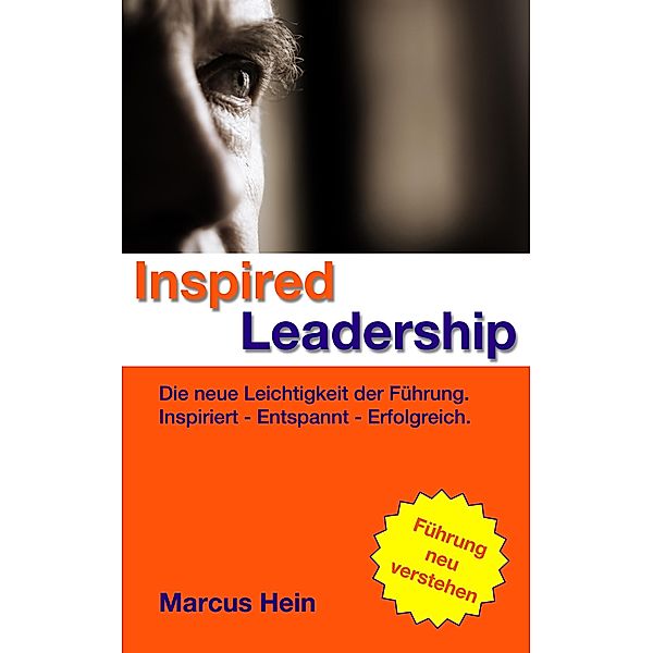 Inspired Leadership, Marcus Hein