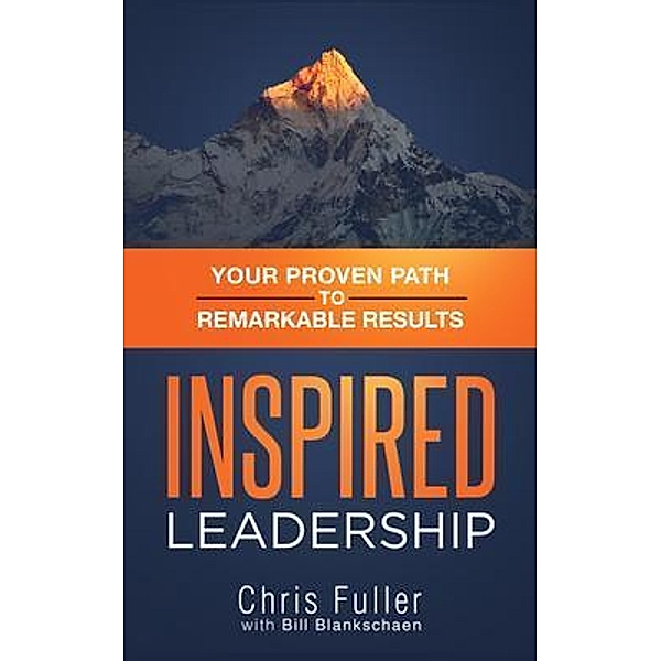 Inspired Leadership, Chris Fuller