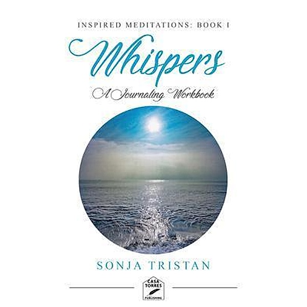 Inspired Meditations: Book I / Casa Torres Publishing, Sonja Tristan