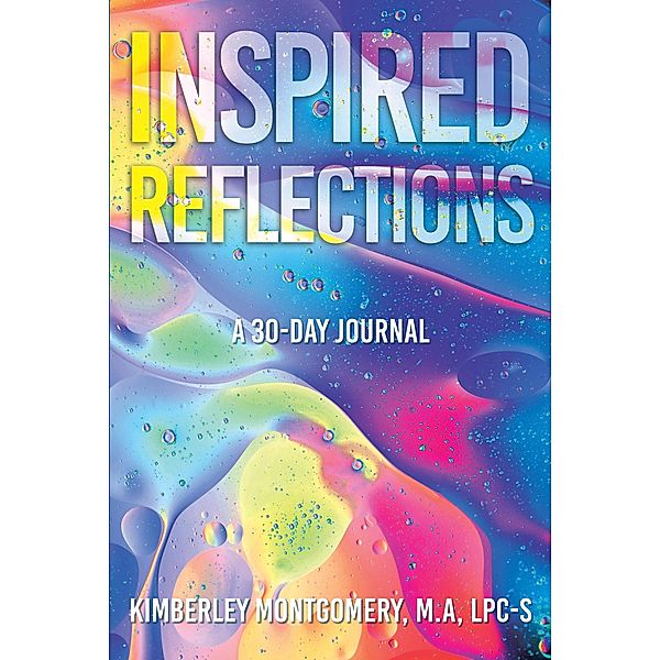 Inspired Reflections, Kimberley Montgomery M. A Lpc-S