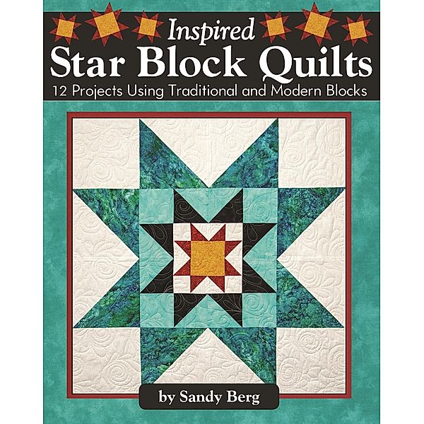 Inspired Star Block Quilts, Sandy Berg