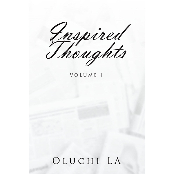 Inspired Thoughts / Christian Faith Publishing, Inc., Oluchi La