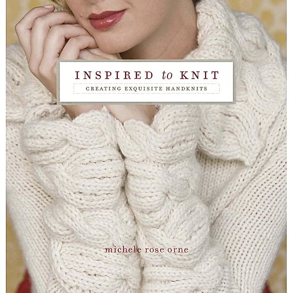 Inspired to Knit / Interweave, Michele Rose Orne