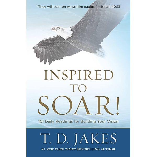 Inspired to Soar!, T. D. Jakes