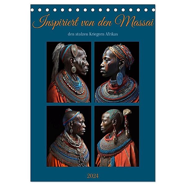 Inspiriert von den Massai, den stolzen Kriegern Afrikas (Tischkalender 2024 DIN A5 hoch), CALVENDO Monatskalender, Carina Augusto