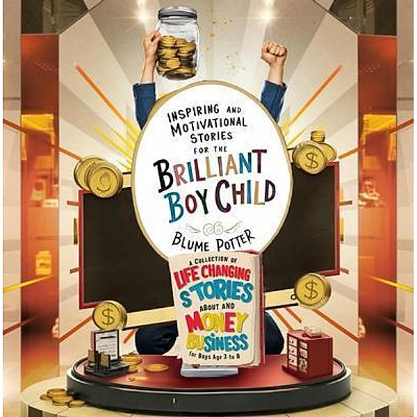 Inspiring And Motivational Stories For The Brilliant Boy Child / Inspirational Stories For The Boy Child Bd.4, Blume Potter