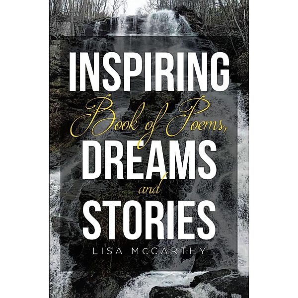 Inspiring Book of Poems, Dreams and Stories, Lisa McCarthy