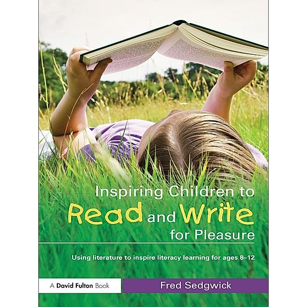 Inspiring Children to Read and Write for Pleasure, Fred Sedgwick