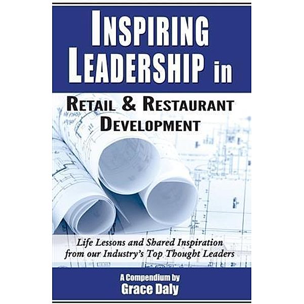 Inspiring Leadership in Retail & Restaurant Development, Grace Daly