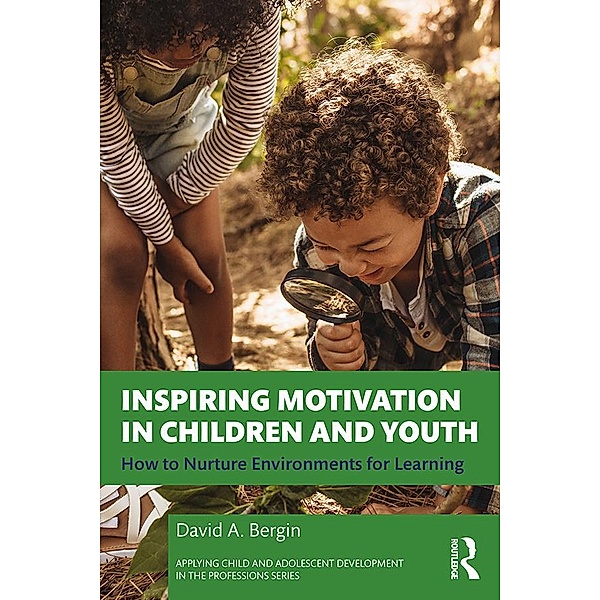 Inspiring Motivation in Children and Youth, David A. Bergin
