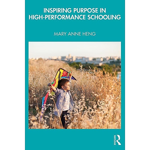 Inspiring Purpose in High-Performance Schooling, Mary Anne Heng
