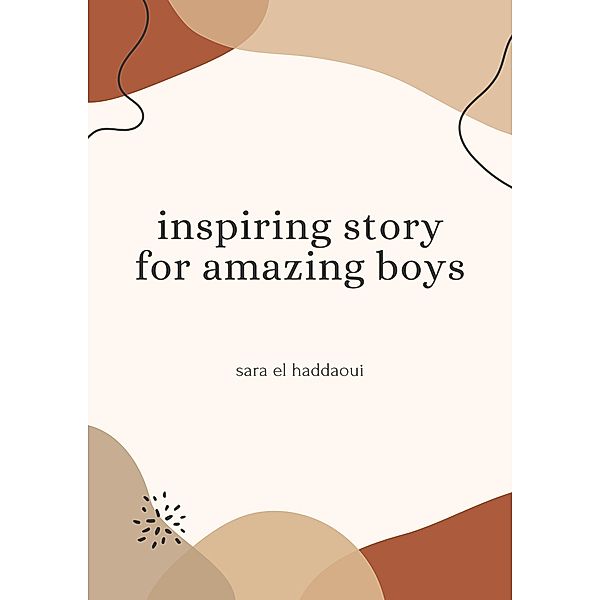 Inspiring Story for Amazing Boys, Sara El Haddaoui