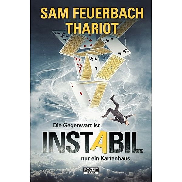 Instabil - Die Gegenwart ist nur ein Kartenhaus, Sam Feuerbach, Thariot