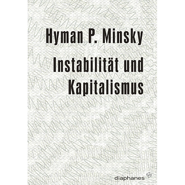 Instabilität und Kapitalismus, Hyman P. Minsky