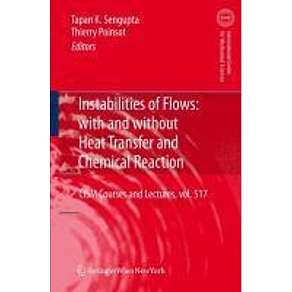 Instabilities of Flows: With and Without Heat Transfer and Chemical Reaction / CISM International Centre for Mechanical Sciences Bd.517