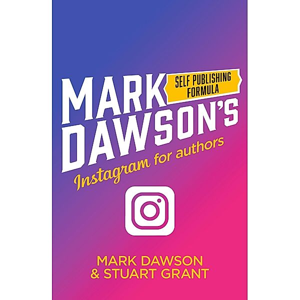 Instagram for Authors, Mark J Dawson, Stuart Grant