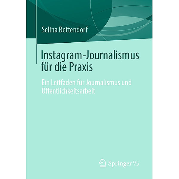 Instagram-Journalismus für die Praxis; ., Selina Bettendorf