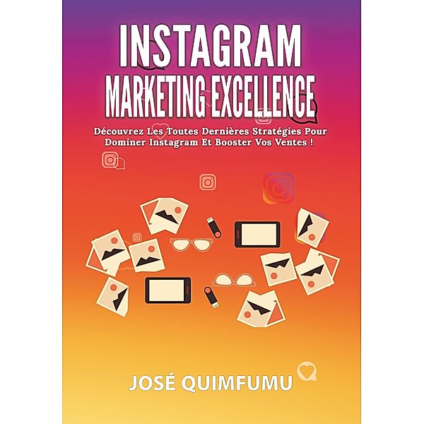 Instagram Marketing Excellence, José Quimfumu