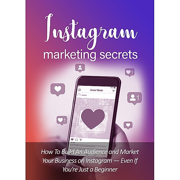 Instagram Marketing Secrets, Leonard Monroe