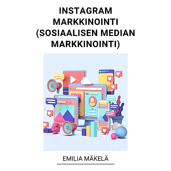 Instagram Markkinointi (Sosiaalisen Median Markkinointi), Emilia Mäkelä