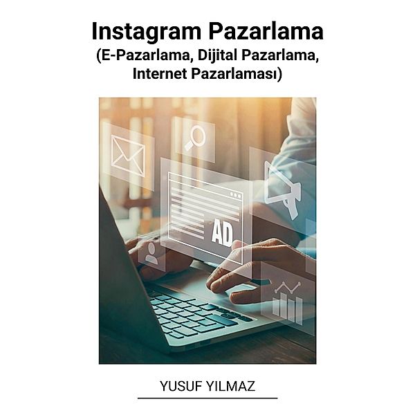 Instagram Pazarlama (E-Pazarlama, Dijital Pazarlama, Internet Pazarlamasi), Yusuf Yilmaz