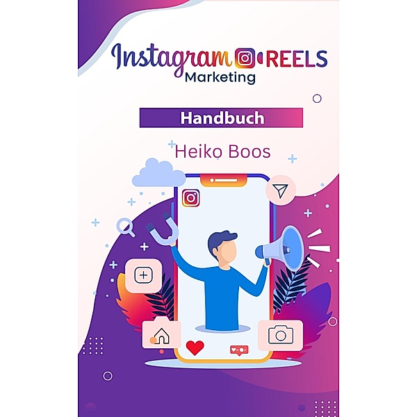 Instagram REELS Marketing, Heiko Boos