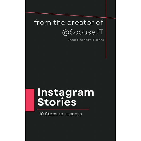 Instagram Stories - 10 steps to success, John Garnett-Turner