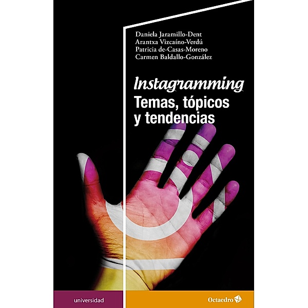 Instagramming / Universidad, Daniela Jaramillo Dent, Arantxa Vizcaíno Verdú, Patricia de Casas Moreno, Carmen Baldallo González