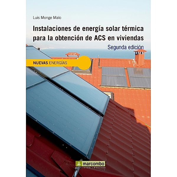 Instalaciones de energía solar térmica para la obtención de ACS en viviendas / Nuevas energías, Luís Monge Malo