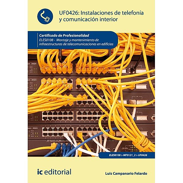 Instalaciones de telefonía y comunicación interior. ELES0108, Luis Campanario Felardo