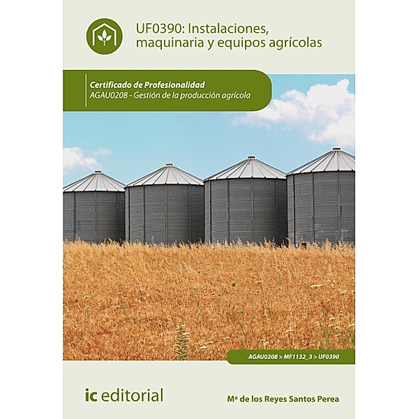 Instalaciones, maquinaria y equipos agrícolas. AGAU0208, Mª de los Reyes Santos Perea