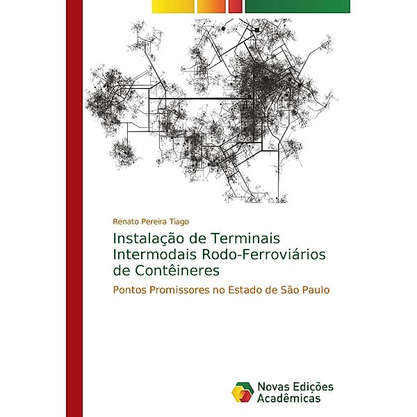 Instalação de Terminais Intermodais Rodo-Ferroviários de Contêineres, Renato Pereira Tiago