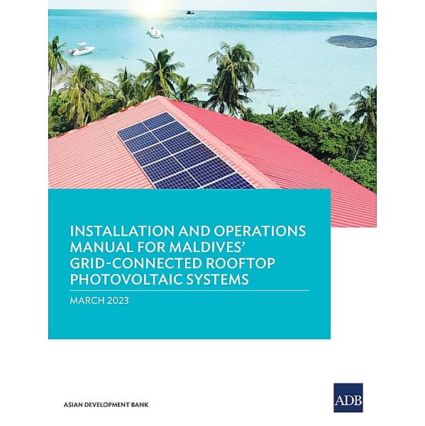 Installation and Operations Manual for Maldives' Grid-Connected Rooftop Photovoltaic Systems, Asian Development Bank