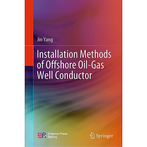 Installation Methods of Offshore Oil-Gas Well Conductor, Jin Yang