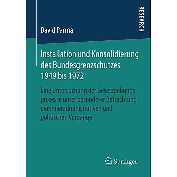 Installation und Konsolidierung des Bundesgrenzschutzes 1949 bis 1972, David Parma
