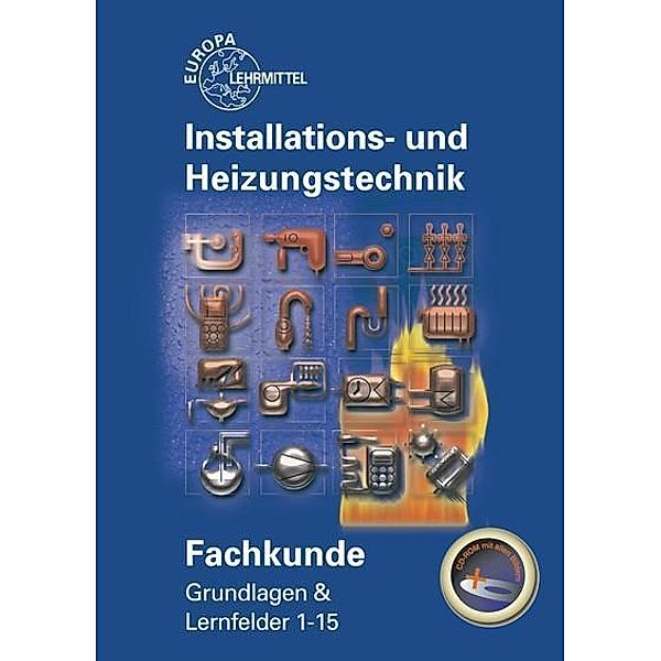 Installations- und Heizungstechnik, Fachkunde Grundlagen & Lernfelder 1-15, m. CD-ROM, Siegfried Blickle, Robert Flegel, Manfred Härterich, Friedrich Jungmann, Peter Kögel, Elmar Küpper, Helmut Merkle, Ulrich Uhr