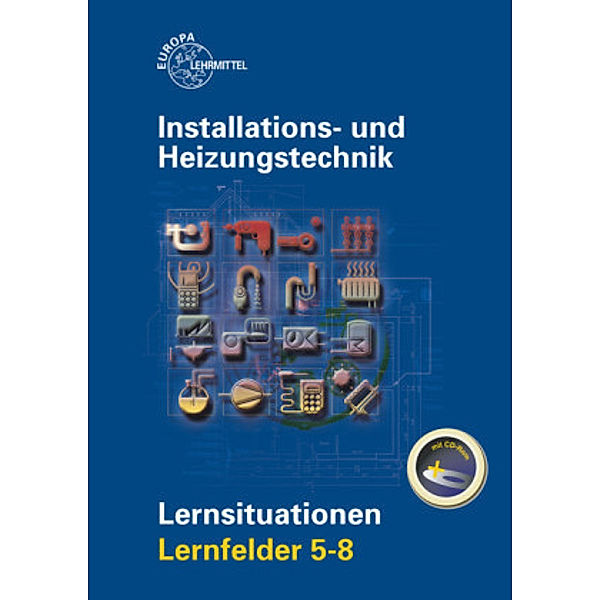 Installations- und Heizungstechnik, Lernsituationen Lernfelder 5-8, m. CD-ROM, Matthias Fischer, Rainer Milbradt, Klaus Edling, Michael Helleberg, Jürgen Weckler, Ralf Langhorst