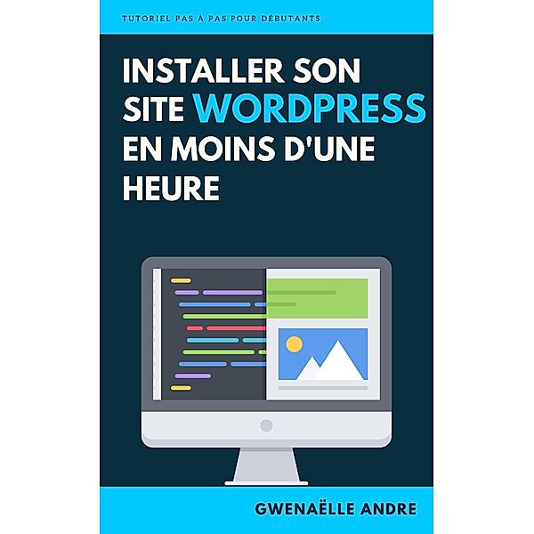 Installer son site WordPress en moins d'une heure, Gwenaëlle Andre