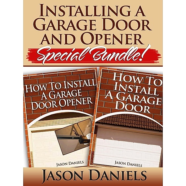 Installing a Garage Door and Opener- Special Bundle (Cake Decorating for Beginners), Jason Daniels