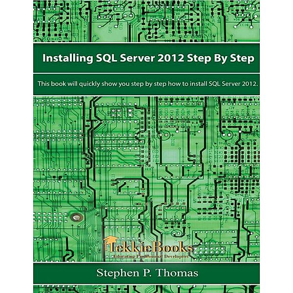 Installing SQL Server 2012 Step by Step, Stephen Thomas