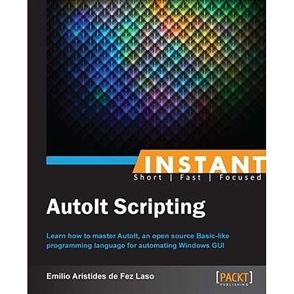 Instant AutoIt Scripting, Emilio Aristides de Fez Laso
