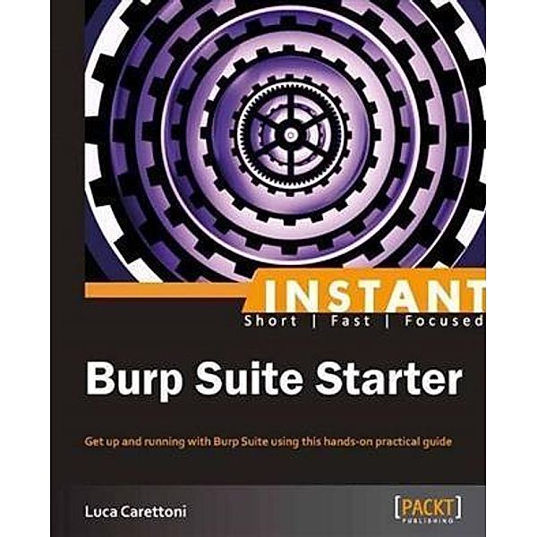 Instant Burp Suite Starter, Luca Carettoni